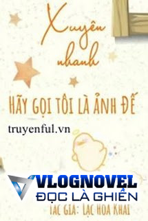 Xuyên Nhanh: Hãy Gọi Tôi Là Ảnh Đế!