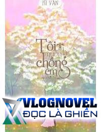 Tôi Muốn Là Chồng Em