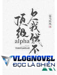 Alpha Hàng Đầu Nợ Tiền Tôi Không Trả