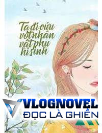 Hệ Thống Ta Đi Cứu Vớt Nhân Vật Phụ Hi Sinh