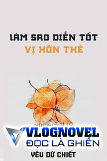 Làm Sao Diễn Tốt Vị Hôn Thê