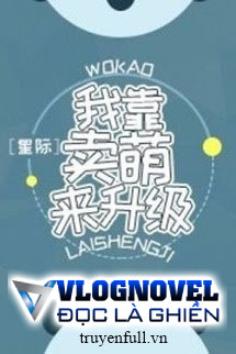 Ta Dựa Vào Bán Manh Để Thăng Cấp