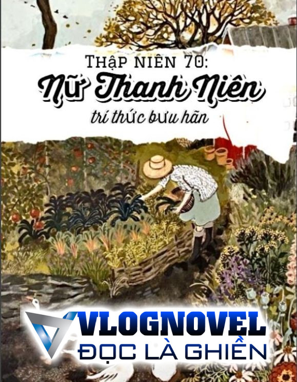 Thập Niên 70: Nữ Thanh Niên Trí Thức Bưu Hãn