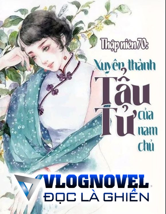 Thập Niên 70 Xuyên Thành Tẩu Tử Của Nam Chủ