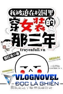 Ba Năm Ấy Tôi Mang Đồ Nữ Đi Học