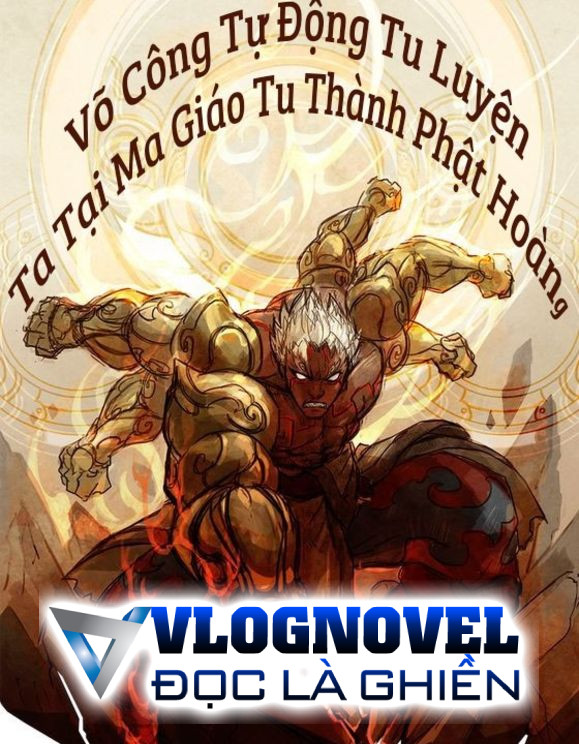 Võ Công Tự Động Tu Luyện: Ta Tại Ma Giáo Tu Thành Phật Hoàng! (Bản Dịch)