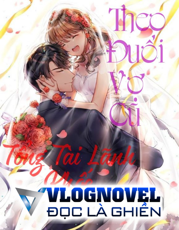 Tổng Tài Lãnh Khốc Theo Đuổi Vợ Cũ!