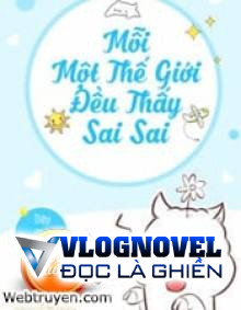 Mỗi Một Thế Giới Đều Thấy Sai Sai