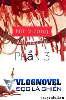 Nữ Vương, Anh Yêu Em (Phần 3)