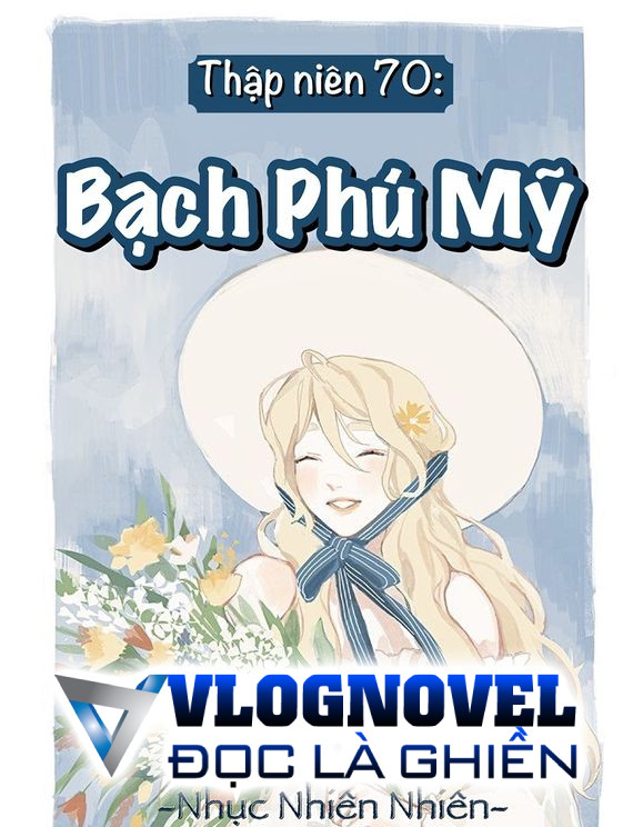 Thập Niên 70: Bạch Phú Mỹ