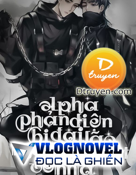 Alpha Phản Diện Bị Đại Lão Mạt Thế Nhặt Về Nhà