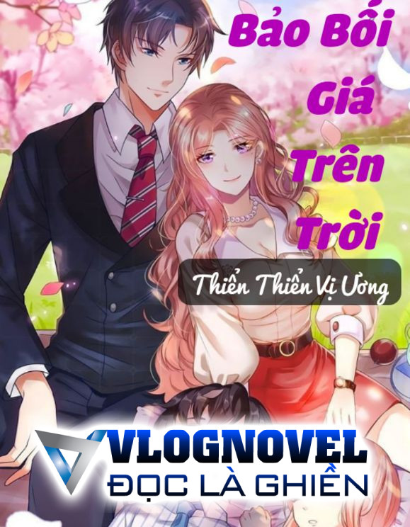 Bảo Bối Giá Trên Trời: Tổng Tài Bạc Tỷ Theo Đuổi Vợ Cũ