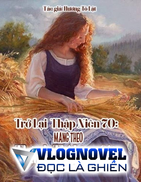 Trở Lại Thập Niên 70: Mang Theo Thành Thị Làm Giàu