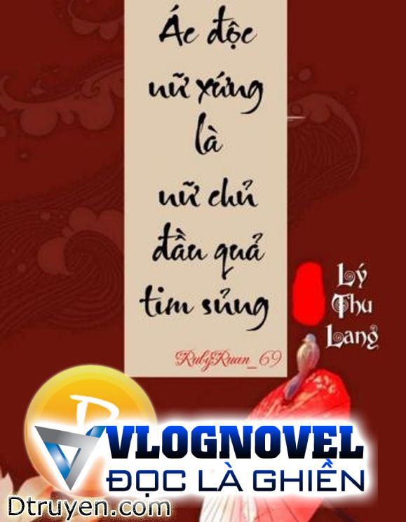 Ác Độc Nữ Xứng Là Nữ Chủ Đầu Quả Tim Sủng
