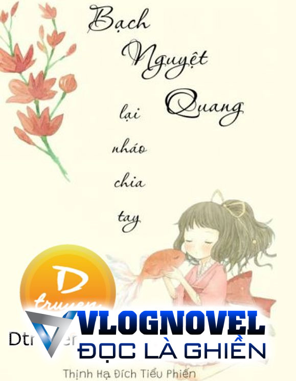 Bạch Nguyệt Quang Lại Nháo Chia Tay