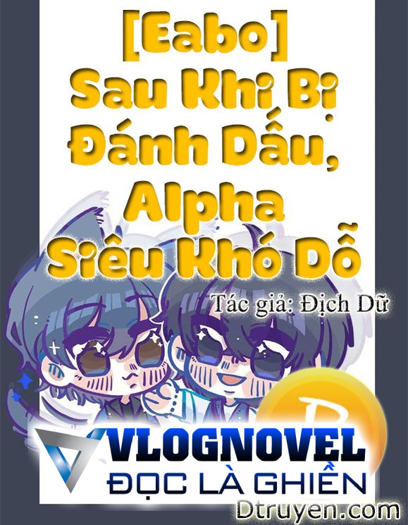 [Eabo] Sau Khi Bị Đánh Dấu, Alpha Siêu Khó Dỗ