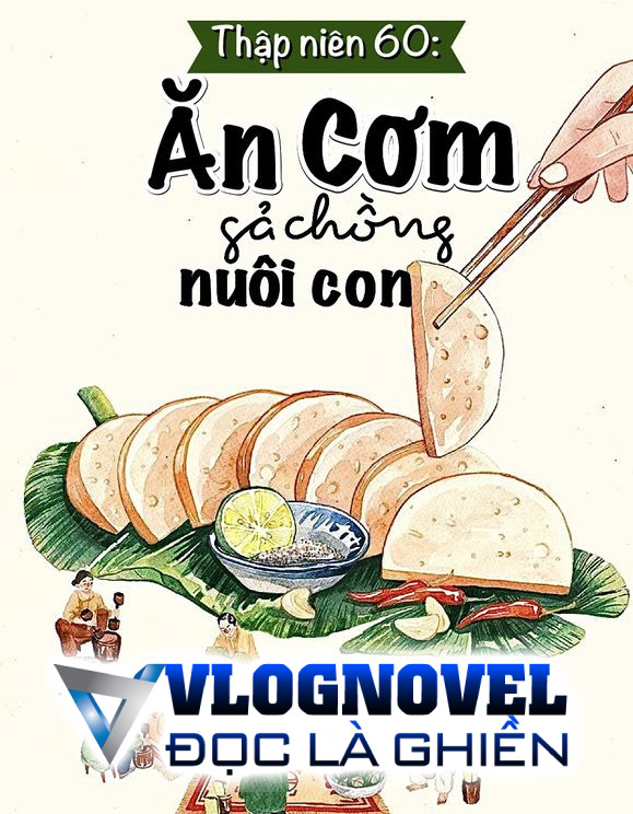 Thập Niên 60: Ăn Cơm Gả Chồng Nuôi Con