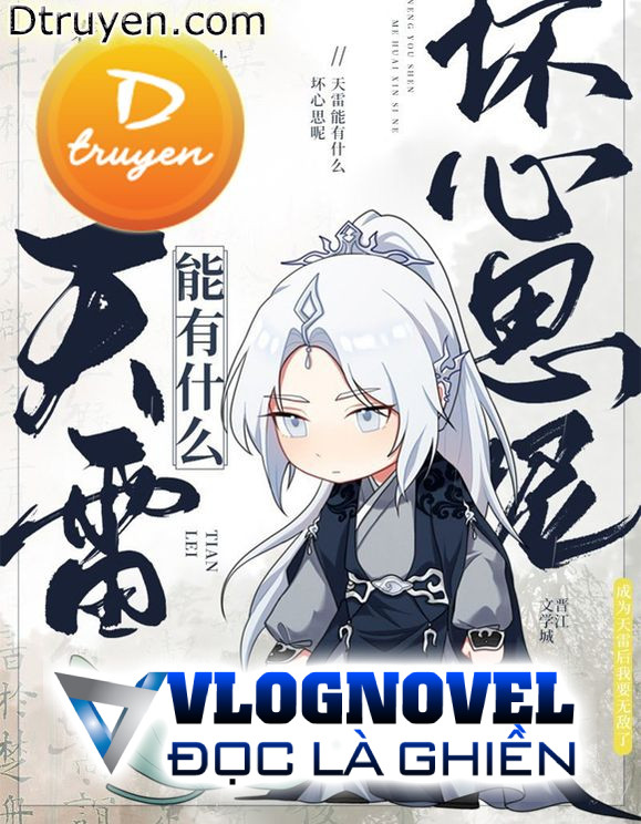 Thiên Lôi Có Thể Có Ý Xấu Gì Chứ