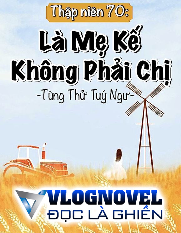 Thập Niên 70: Là Mẹ Kế Không Phải Chị