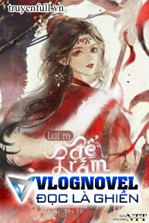 Lui Ra, Để Trẫm Đến!