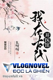 Ta Ở Cổ Đại Mở Y Quán