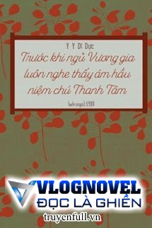 Trước Khi Ngủ Vương Gia Luôn Nghe Thấy Ám Hầu Niệm Chú Thanh Tâm