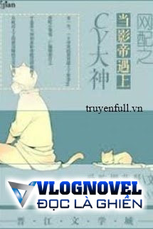 Võng Phối Khi Ảnh Đế Gặp CV Đại Thần