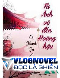 Từ Ảnh Vệ Đến Hoàng Hậu