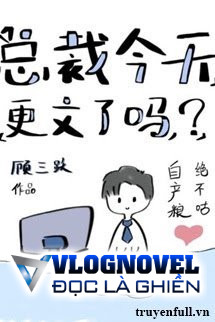 Hôm Nay Tổng Tài Có Cập Nhật Chương Mới Không?