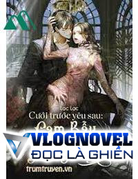 Cưới Trước Yêu Sau Cạm Bẫy Hôn Nhân