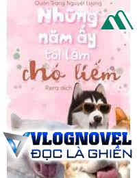 Những Năm Ấy Tôi Làm Chó Liếm FULL