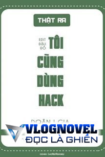 Thực Ra Tôi Cũng Dùng Hack