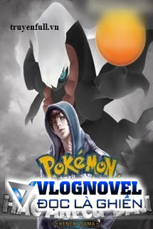 Pokemon Từ Dân Nghèo Đến Hắc Ám Cự Đầu