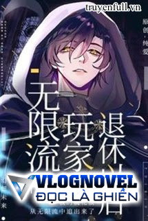 Sau Khi Người Chơi Vô Hạn Lưu Về Hưu