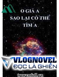 O Giả A Sao Lại Có Thể Tìm A