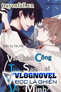 Vai Chính Công Thụ Sao Lại Đánh Nhau Vì Mình?!