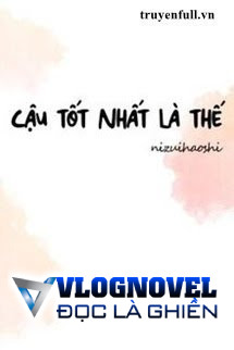 Cậu Tốt Nhất Là Thế