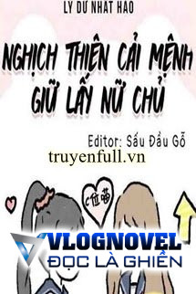 Nghịch Thiên Cải Mệnh Giữ Lấy Nữ Chủ