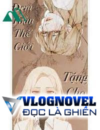 Đem Toàn Thế Giới Tặng Cho Người FULL