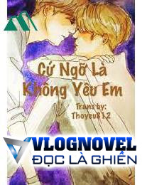 Cứ Ngỡ Là Không Yêu Em