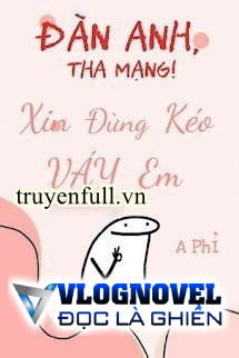 Đàn Anh, Tha Mạng! Xin Đừng Kéo Váy Em