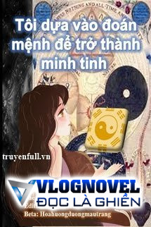 Tôi Dựa Vào Đoán Mệnh Để Trở Thành Minh Tinh