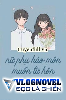 Nữ Phụ Hào Môn Muốn Từ Hôn