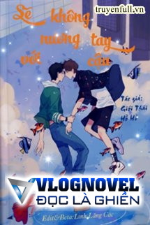 Sẽ Không Nương Tay Với Cậu