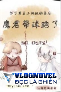 Sau Khi Hoài Nhãi Con Tiểu Sư Thúc Nam Chủ, Ma Quân Mang Cầu Chạy