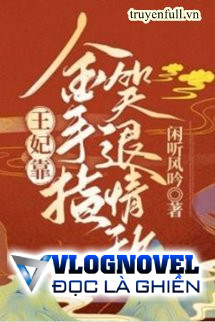 Vương Phi Dựa Bàn Tay Vàng Cười Lui Tình Địch