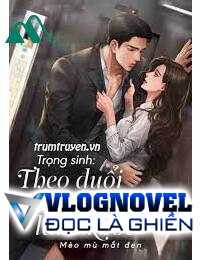 Trọng Sinh Theo Đuổi Tổng Tài Lãnh Khốc