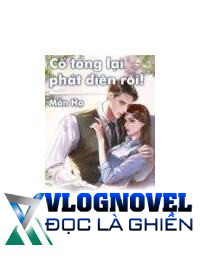 Cố Tổng Lại Phát Điên Rồi