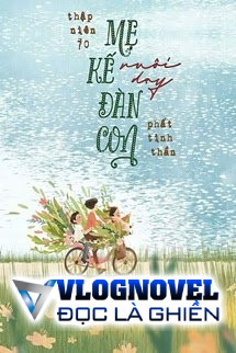 Thập Niên 70 Mẹ Kế Nuôi Dạy Đàn Con