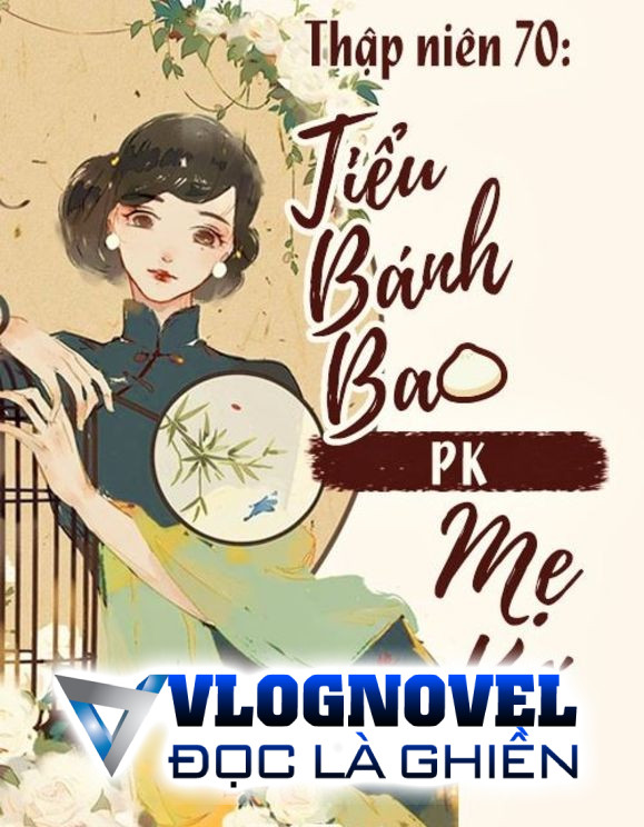 Thập Niên 70: Tiểu Bánh Bao Pk Mẹ Kế